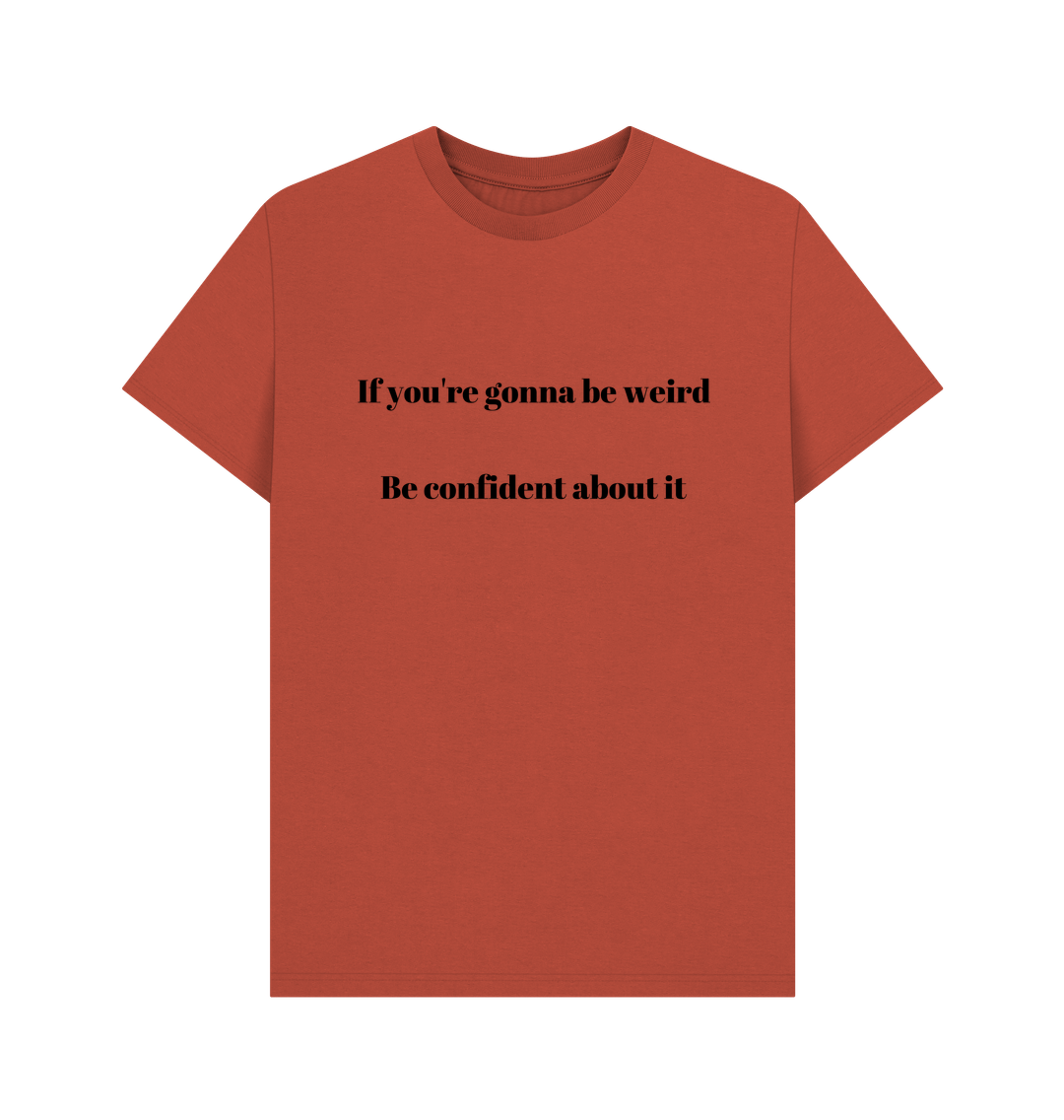 Rust Don't Forget The Chaos \"IF you're gonna be weird\" T