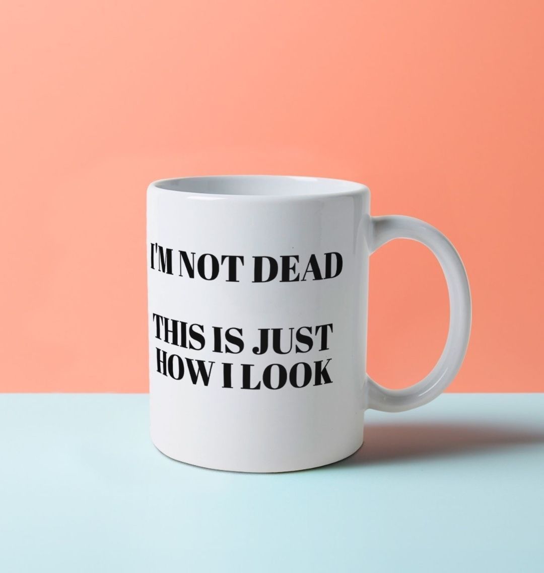 Don't Forget The Chaos "I'm not dead" Mug