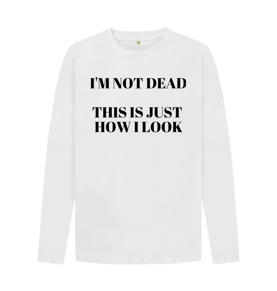 White Don't Forget The Chaos \"I'm Not Dead\" Long Sleeve T