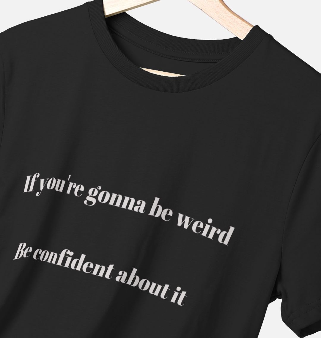 Don't Forget The Chaos "Be Weird" Black T