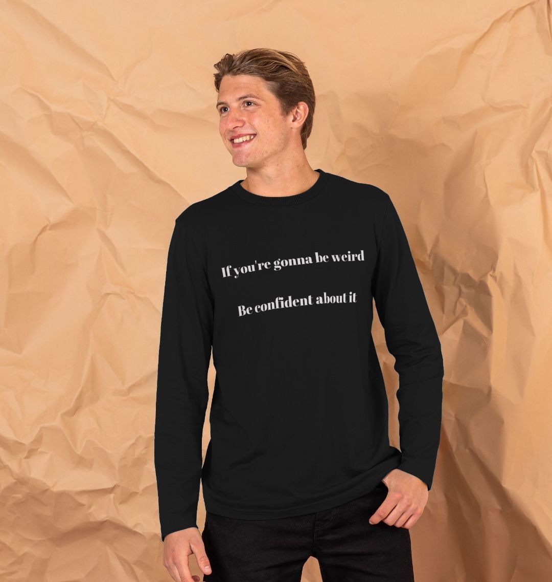 Don't Forget The Chaos "Be Weird" Long Sleeve Black T